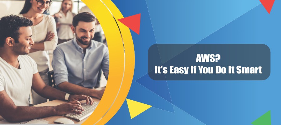 Kick Start To Career in AWS Training Course? It’s Easy If You Do It Smart